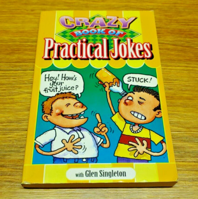 Crazy Book Of Practical Jokes by Glen Singleton - 2003 Paperback Book
