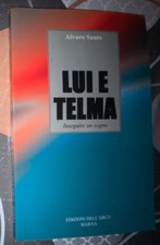 LUI E TELMA INSEGUIRE UN SOGNO Alberto Santo 2003 EDIZIONI DELL’ARCO