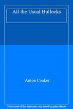 All the Usual Bullocks By Anton Coaker