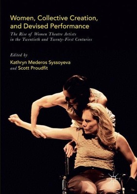 Women, Collective Creation, and Devised Performance | Scott Proudfit (u. a.)