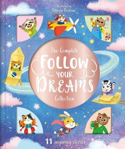The Complete Follow Your Dreams Collection (Storytime Treasury)-