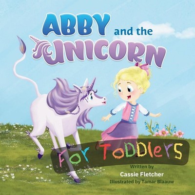 Abby and the Unicorn for Toddlers A simplified version of the ori