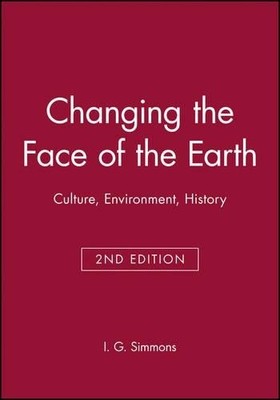 Changing Face of Earth 2e P: Culture, Environment,  by Simmons, I. G. 0631199241