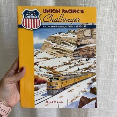 Union Pacific's Challenger: An Unusual Passenger Train 1935-1971 Patrick Dorin E