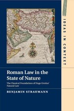Roman Law in the State of Nature: The Classical Foundations of Hugo Grotius' Nat
