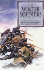 The Winter Soldiers: Sergent Jack Crossman ... by Kilworth, Garry Doug Paperback