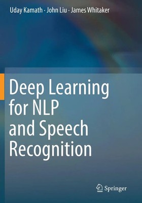 Deep Learning for NLP and Speech Recognition | Uday Kamath (u. a.) | Taschenbuch