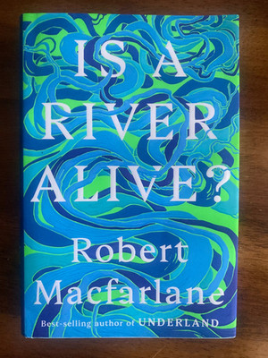 *AUTOGRAPHED/SIGNED* Is a River Alive? by Robert Macfarlane HC - BRAND NEW!