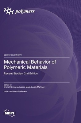 Mechanical Behavior of Polymeric Materials: Recent Studies, 2nd Edition by Emili