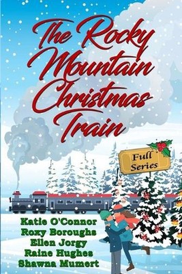 The Rocky Mountain Christmas Train: Full Series by Roxy Boroughs Paperback Book