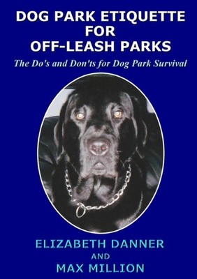 Danner - Dog Park Etiquette for Off-Leash Parks - New paperback or sof - X555z