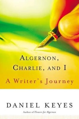 Algernon, Charlie, and I: A Writer's Journey - Paperback By Keyes, Daniel - GOOD