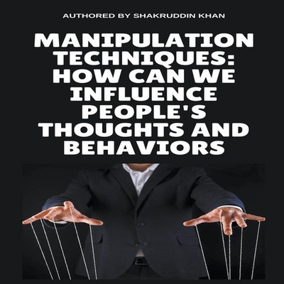 Manipulation Techniques How Can We Influence People's Thoughts An