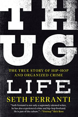 Thug Life: The True Story of Hip-Hop and Organized Crim - Hardback NEW Ferranti,