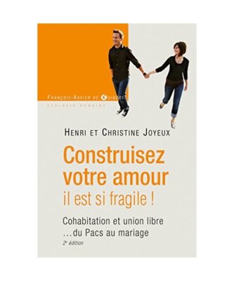 Construisez votre amour il est si fragile !: Cohabitation et union libre... du P
