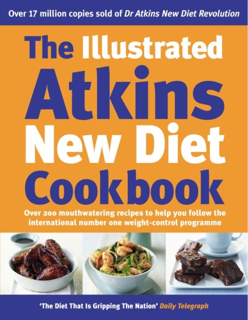 The Illustrated Atkins New Diet Cookbook by Robert C Atkins HARDBACK