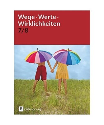 Wege. Werte. Wirklichkeiten. Jahrgangsstufe 7/8. Schülerbuch: Ethik / Normen un