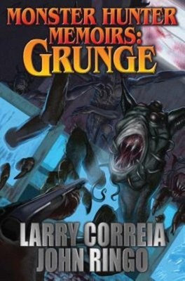 John Ringo Monster Hunter Memoirs: Grunge