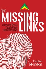 The Missing Links: A Demand Driven Supply Chain Detective Novel (Volume 1)