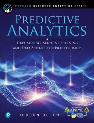 Predictive Analytics: Data Mining, Machine Learning and Data Science for