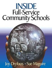 INSIDE FULL-SERVICE COMMUNITY SCHOOLS By Joy Dryfoos & Sue Maguire **Excellent**
