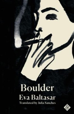 Boulder: Shortlisted for the 2023 International Booker Prize Eva Baltasar