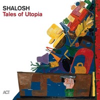 Shalosh: Tales Of Utopia - - (Cd / T)