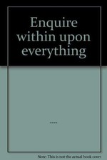 Enquire within Upon Everything by ---- Hardback Book The Cheap Fast Free Post