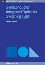 Semiconductor Integrated Optics for Switching Light (Iop Concise Physics), Irons