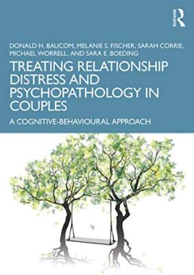 Treating Relationship Distress and Psychopathology in Couples: A Cognitive-Be...