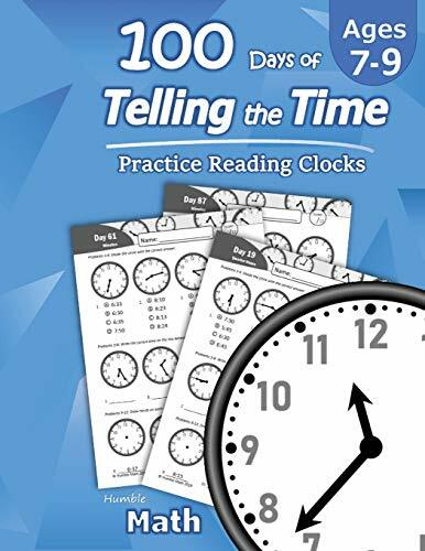 Humble Math – 100 Days of Telling the Time – Practice Reading Clocks: Ages 7-.