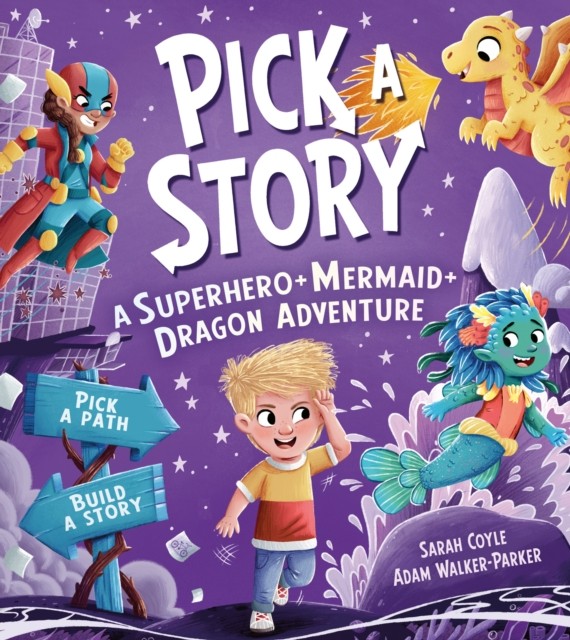 Pick a Story: A Superhero Mermaid Dragon Adventure by Sarah Coyle