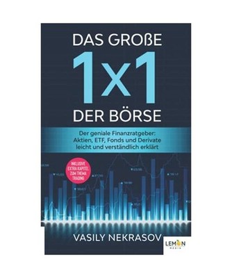 Das große 1x1 der Börse: Der geniale Finanzratgeber: Aktien, ETF, Fonds und De