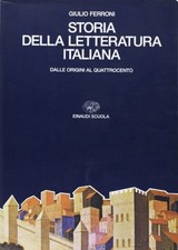 Storia della letteratura italiana. Per i Licei e gli Ist. Magistrali. Dalle orig