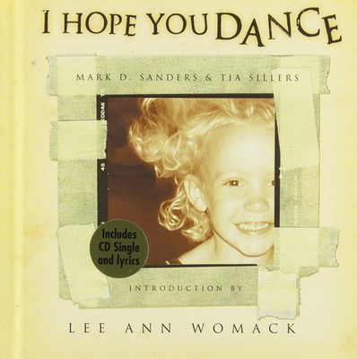 I Hope You Dance - hardcover Sillers, Tia|Sanders, Mark D.|Womack, Lee Ann