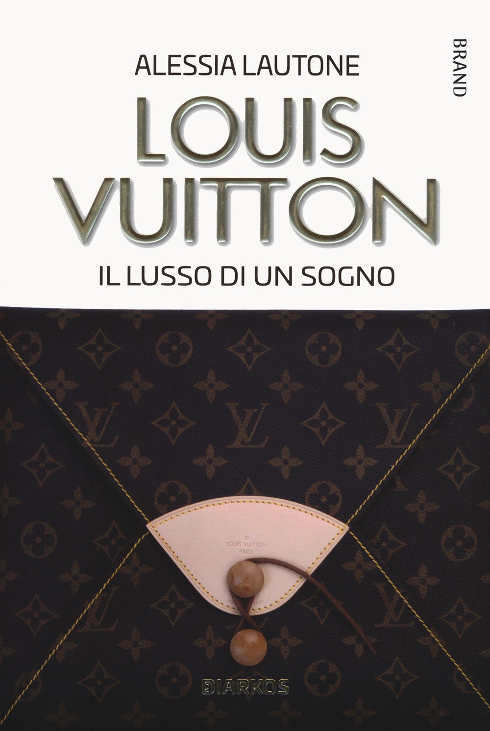 9788836160679 Louis vuitton. il lusso di un sogno - Alessia Lautone