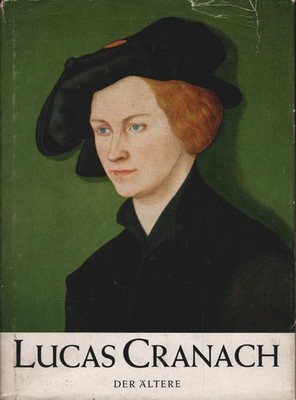 Lucas Cranach der Ältere. Pierre Descargues. Aus d. Franz. von Beatrice Erné / G