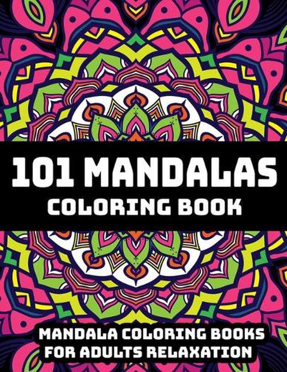101 Mandalas Coloring Book: Mandala Coloring Books For Adults Relaxation: Stress