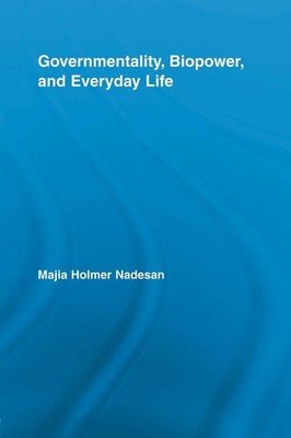 Governmentality, Biopower, and Everyday Life Majia Holmer Nadesan Taschenbuch