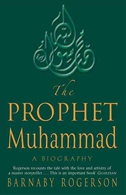 The Prophet Muhammad : A Biography - Paperback, by Barnaby Rogerson - Very Good