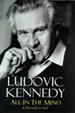 All in the Mind : Farewell to God Hardcover Ludovic Kennedy