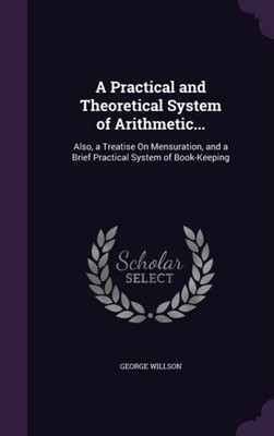 Willson - A Practical and Theoretical System of Arithmetic...  Also a - X555z
