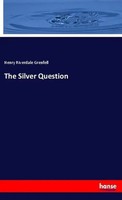 Henry Riverdale Grenfell | The Silver Question | Taschenbuch | Englisch (2020)
