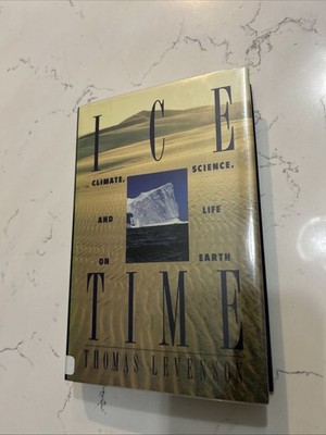 Ice Time: Climate, Science, and Life on Earth By Thomas Levenson