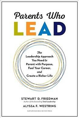 Parents Who Lead : The Leadership Approach You Need to Parent With Purpose, F...