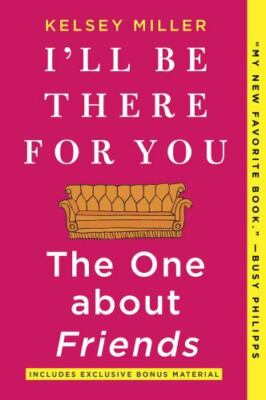 I'll Be There for You: The One about Frien- 1335005528, paperback, Kelsey Miller