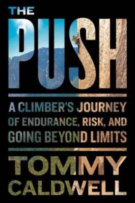 The Push: A Climber's Journey of Endurance, Risk, and Going Beyond Limits: Used