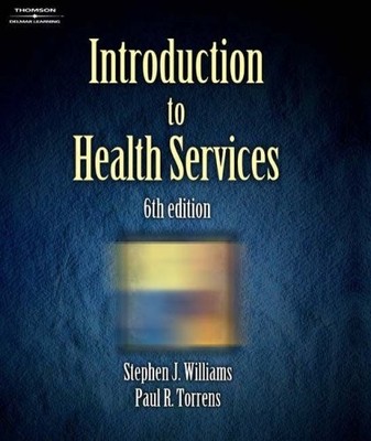 INTRODUCTION TO HEALTH SERVICES By Stephen Williams & Paul R. Torrens EXCELLENT