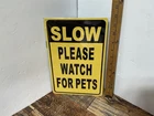 Slow Please Watch for Pets METAL SIGN Dogs Cats Weatherproof 12" X 8" NEW SEALED