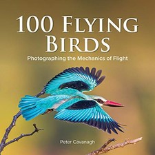 100 Flying Birds: Photographing the Mechanics of Flight. NULL 9780228103332**